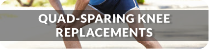 Quad-Sparing Knee Replacements